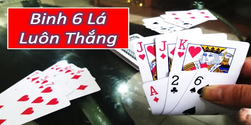 Luật tham gia chơi bài binh 6 lá 